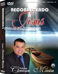 Reconhecendo a Jesus - Preletor Cleverson Moreira